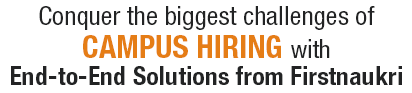 Conquer the biggest challenges of
Campus Hiring with 
End-to-End Solutions from Firstnaukri