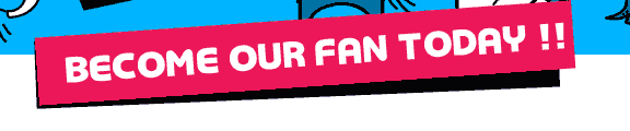 BECOME OUR FAN TODAY