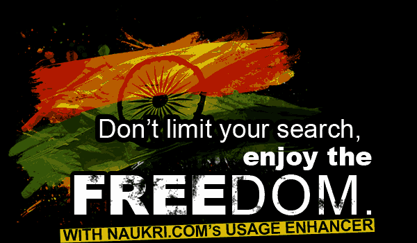 Don't limit your search, enjoy the freedom. with naukri.com's usage enhancer